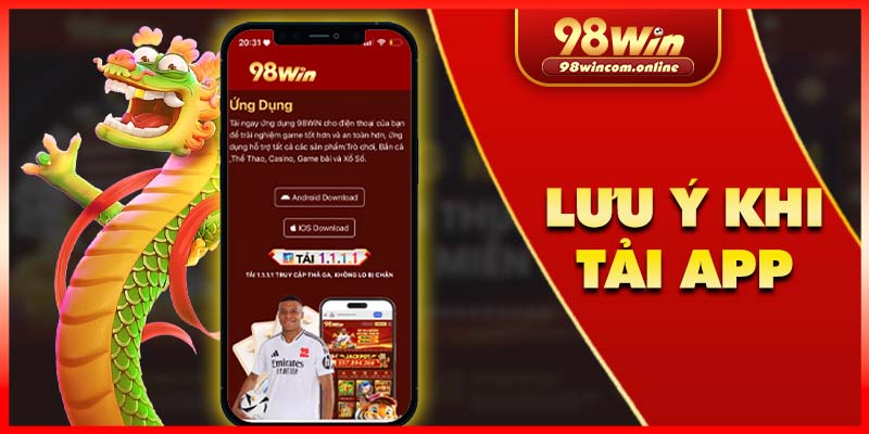 Lưu ý quan trọng trong quá trình tải app 98Win